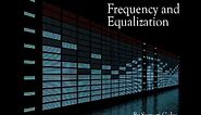 Understanding Frequency & How to Use An Equalizer (EQ)
