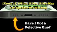 Why Left Speaker Not Working on iPhone 15, 15 Plus, 15 Pro, 15 Pro Max? Here's the fix