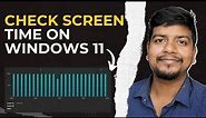 How to Know the " Screen On Time " on any Windows laptop ?