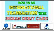 How to do International Transactions with Indian Debit Cards (SBI, Axis Bank, ICICI, HDFC, etc)