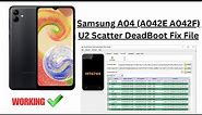 Samsung A04 (A042E A042F) U2 Scatter DeadBoot Fix File | #A042FDEADBOOTREPAIR #A042EDEADBOOTREPAIR