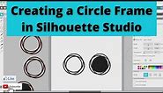 Creating a Circle Frame in Silhouette Studio with Basic Tools
