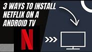 How to install NETFLIX on ANY Android TV (3 different ways)