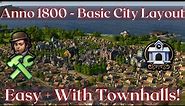 Anno 1800 - Basic City Layout (No more Catastrophes, Town Halls)