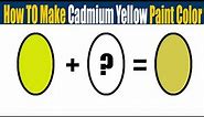 How To Make Cadmium Yellow Paint Color - What Color Mixing To Make Cadmium Yellow