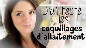 J'ai testé les COQUILLAGES d'ALLAITEMENT