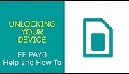 EE PAYG Help & How To: Unlocking Your PAYG Device