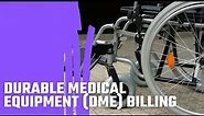 Durable Medical Equipment (DME) Billing