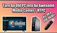 Turn An Old PC Into An Awesome Media Center / HTPC -Run LibreElec From USB