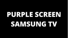 Purple Screen Samsung TV - How to Fix