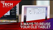 3 ways to reuse your old tablet (Tech Minute)