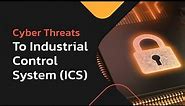 Industrial Control System Security: Current Threats and Best Practices