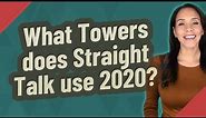 What Towers does Straight Talk use 2020?