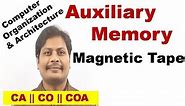 Auxiliary Memory || Magnetic Tape ||Secondary Memory || Secondary Storage devices || CO || CA || COA