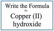 How to Write the Formula for Copper (II) hydroxide