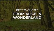 Best 20 Quotes from Alice In Wonderland | Daily Quotes | Quotes for Facebook | Inspirational Quotes