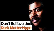 Neil deGrasse Tyson: Dark Matter, Dark Gravity, Ghost Particles, & the Essence of All Objects