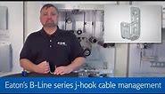 Faster and safer installs for low voltage cable pathways with B-Line series j-hooks