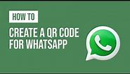 How to Create a QR Code for WhatsApp