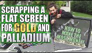 Scrapping A Flatscreen TV - How To Make Money From A Scrap TV!