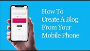 How To Create A Blog From Your Mobile Phone