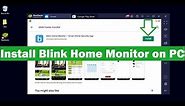 How To Install Blink Home Monitor App on PC Windows & Mac?
