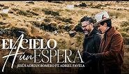 Jesús Adrián Romero, Adriel Favela - El Cielo Aún Espera (Video Oficial)