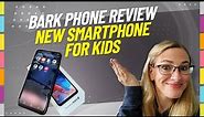 Bark Phone Review - Customizable Smart Phone For Kids and Teens