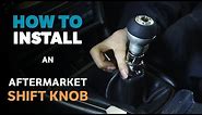 How To Install An Aftermarket Shift Knob