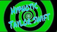 Hypnotic Taylor swift - Being Taylor Swift the Maximum Fan Experience with Hypnosis
