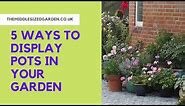 How to display garden pots in your garden, terrace or patio