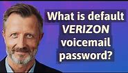 What is default Verizon voicemail password?