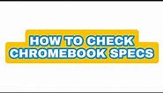 How To Check Chromebook Specs