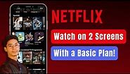 How to Watch Netflix on 2 Screens with Basic Plan !