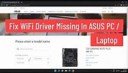 How to Install ASUS Wi-Fi Driver On Windows 11/10/8/7 | Fix Wifi Driver Missing In ASUS LAPTOP / PC