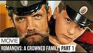 Movie | Romanovs: A Crowned Family | Part 1