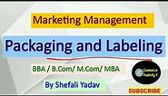 Packaging and Labeling || Marketing Management ||