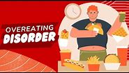 Compulsive Overeating or Binge eating disorder, Causes, Signs and Symptoms, Diagnosis and Treatment.