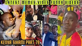 KENYA SIHAMI PART 79/ BEST MEMES, FUNNY VIDEOS, COMEDY AND VINES OF FEBRUARY 2024.