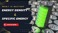 What is Energy Density and Specific Energy of Battery