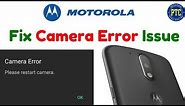 How to fix moto camera error | Motorola moto phones camera error| Moto g5| Moto g4 plus camera error