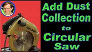 Add Dust Collection To Any Circular Saw