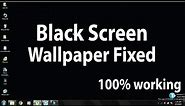 How to Solve Blank Screen Wallpaper in windows 7