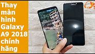 [HƯỚNG DẪN] Thay màn hình Galaxy A9 2018 chính hãng Samsung tại Hà Nội - Tphcm