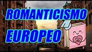 ROMANTICISMO EUROPEO (cCONCEPTO Y CARACTERÍSTICAS) (BIEN EXPLICADO) - WILSON TE EDUCA