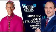 The World Over June 8, 2023 | PRAYERFUL PROTEST: Most Rev. Joseph Strickland with Raymond Arroyo