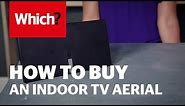 How to buy the best indoor TV aerial - Which? guide