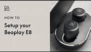 Beoplay E8 3rd gen - Setup - Wireless Designer Earphones | Bang & Olufsen