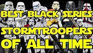 The Best Star Wars Black Series Stormtroopers of All Time!