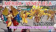 DESFILE DE LA FERIA INTERNACIONAL DEL SOL 2023 EN MÉRIDA #venezuela @bodegaventanaexpress30bve30